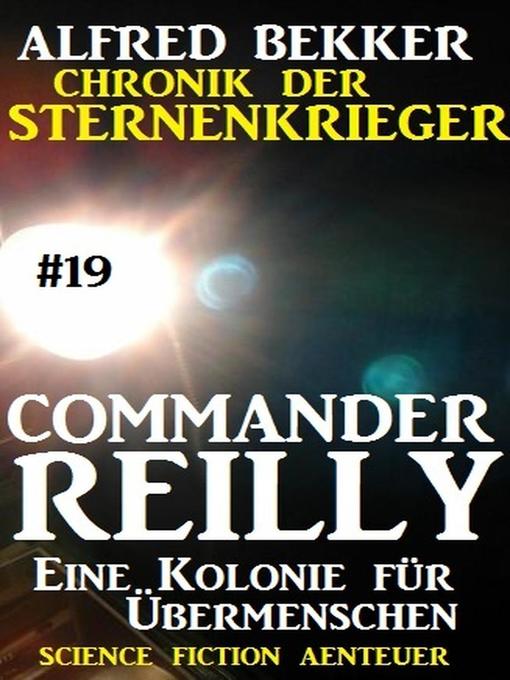 Title details for Commander Reilly #19 by Alfred Bekker - Available